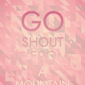Listen to Go Shout It from a Mountain song with lyrics from Jamie Horton