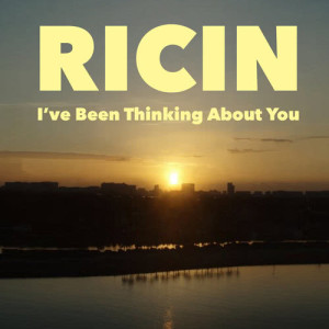 收聽Ricin的I've Been Thinking About You歌詞歌曲