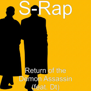 Dengarkan lagu Return of the Demon Assassin (feat. Dt) nyanyian S-Rap dengan lirik