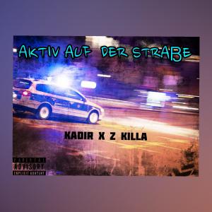 Listen to Aktiv auf der Straße(feat. Kadir) song with lyrics from Z Killa