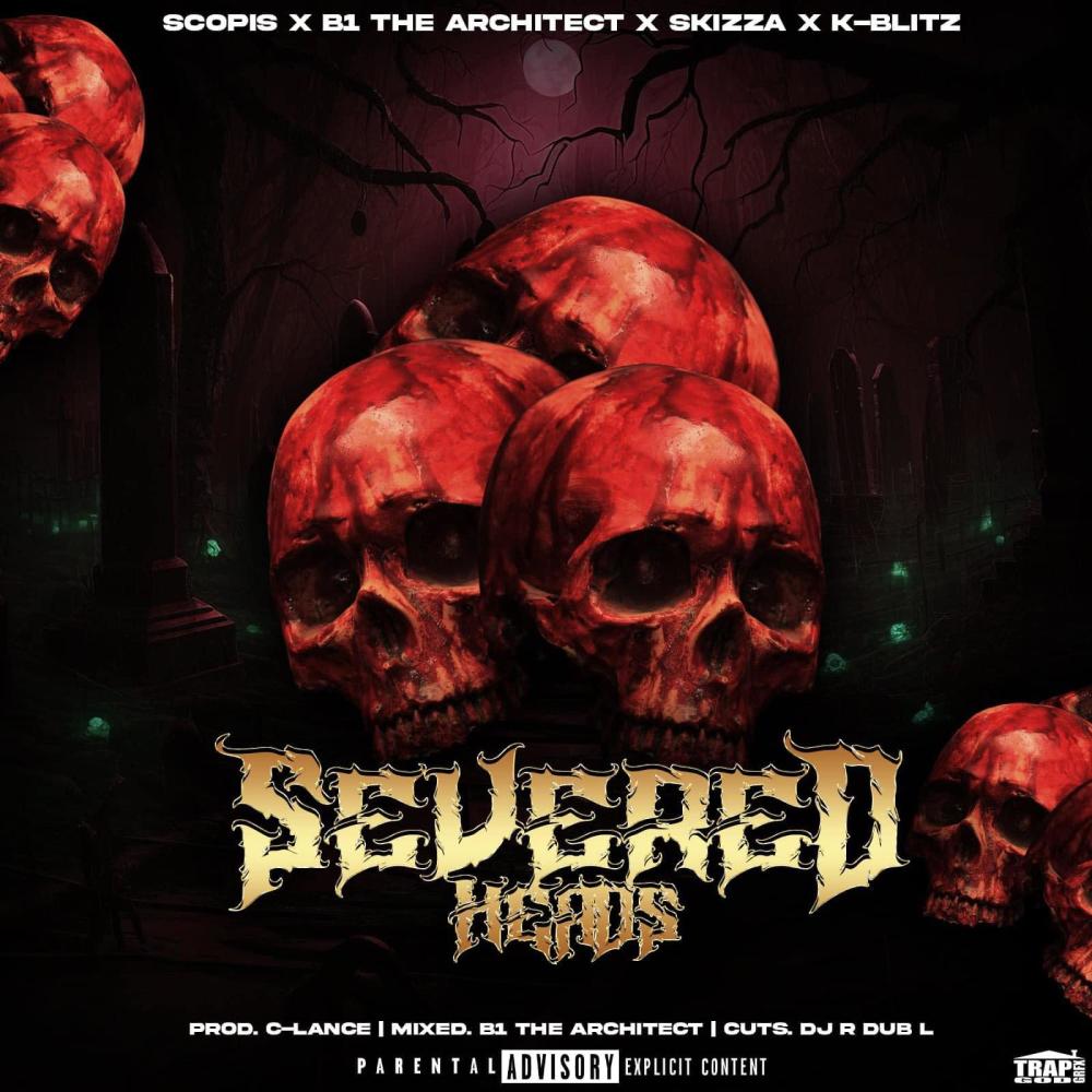 Severed Heads (feat. B1 the Architect, Skizza, K-Blitz & C-Lance) (Explicit)