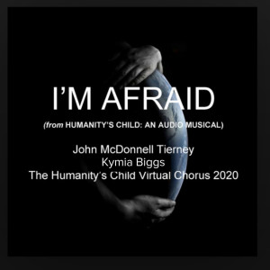 Dengarkan I'm Afraid (From Humanity's Child: An Audio Musical) lagu dari John McDonnell Tierney dengan lirik