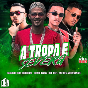 收聽Bacana No Beat的A Tropa É Severa (Brega funk|Explicit)歌詞歌曲