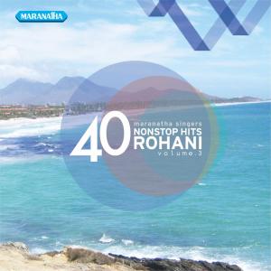 Album 40 Nonstop Hits Rohani, Vol. 3 oleh Maranatha Singers