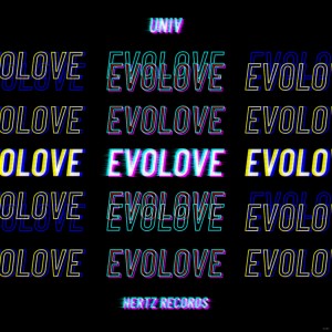 Dengarkan lagu Evolove nyanyian UniV dengan lirik