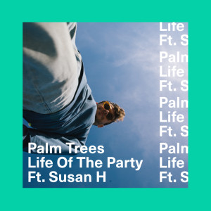 Life Of The Party (Explicit) dari Palm Trees