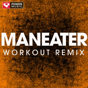 ดาวน์โหลดและฟังเพลง Maneater (Extended Workout Remix) พร้อมเนื้อเพลงจาก Power Music Workout