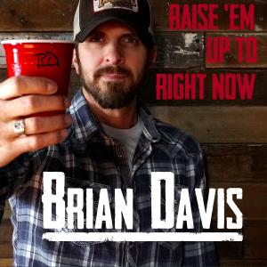 Brian Davis的專輯Raise 'Em Up to Right Now