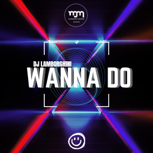 ดาวน์โหลดและฟังเพลง Wanna Do (CO2 Mix) พร้อมเนื้อเพลงจาก DJ Lamborghini