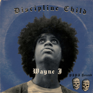 收听PAPA Sound的Discipline Child歌词歌曲