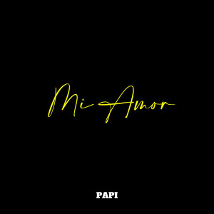 Dengarkan Mi Amor lagu dari Papi dengan lirik