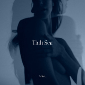 ดาวน์โหลดและฟังเพลง Tbili Sea พร้อมเนื้อเพลงจาก MDNA
