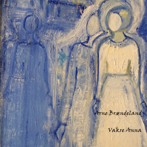 Arne Brændeland的專輯Vakre Anna