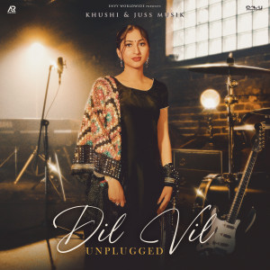 Listen to Dil Vil (Unplugged) song with lyrics from Khushi K