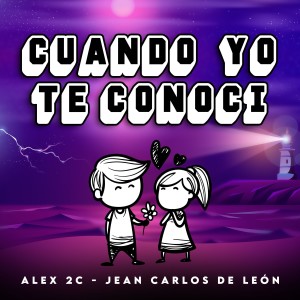 Listen to Cuando Yo Te conocí song with lyrics from Alex 2c