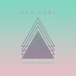 ดาวน์โหลดและฟังเพลง Forever's Paradise พร้อมเนื้อเพลงจาก Max Kane