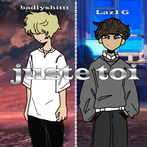 Listen to Juste Toi (Explicit) song with lyrics from Laz1 G