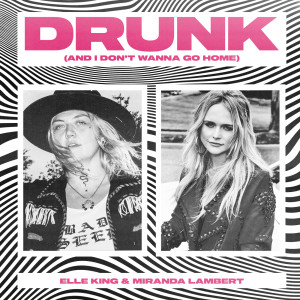 收聽Elle King的Drunk (And I Don't Wanna Go Home)歌詞歌曲