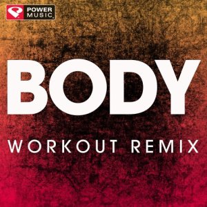 收聽Power Music Workout的Body (Extended Workout Remix)歌詞歌曲