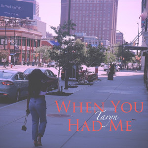 收聽Taryn的When You Had Me歌詞歌曲