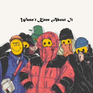 收聽Reno univrsii的Wasn't Keen About It歌詞歌曲