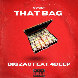 Listen to Go Get That Bag (Explicit) song with lyrics from Big Zac