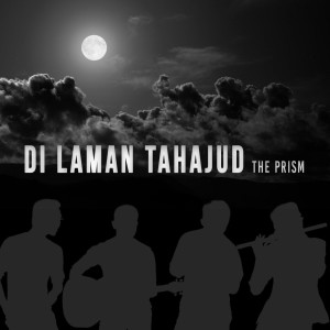 收听The Prism的Di Laman Tahajud歌词歌曲