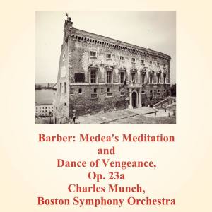 Album Medea's Meditation & Dance of Vengeance, Op. 23A oleh Charles Munch