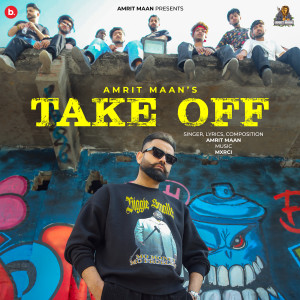 Listen to Take Off song with lyrics from Amrit Maan