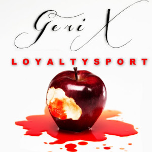 收聽GERI X的Loyalty Sport歌詞歌曲