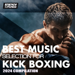 Album Best Music Selection For Kick Boxing 2024 Compilation oleh Various