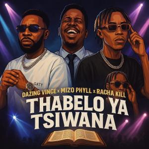 的專輯Thabelo Ya Tsiwana (feat. Mizo Phyll & Racha Kill)