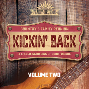 Country's Family Reunion的專輯Kickin' Back: A Special Gathering Of Good Friends (Live / Vol. 2)