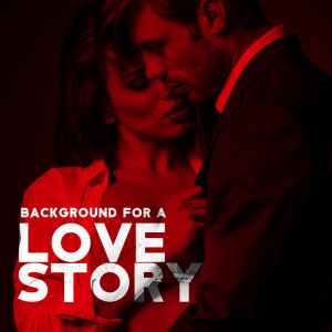 Romantic Smooth Jazz Artist的專輯Background for a Love Story (Background Jazz, Smooth & Sensual Music)