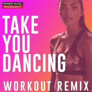 收聽Power Music Workout的Take You Dancing (Workout Remix 128 BPM)歌詞歌曲
