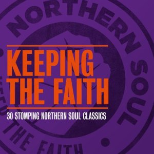 อัลบัม Keeping the Faith - 30 Stomping Northern Soul Classics ศิลปิน Various Artists