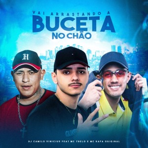 Listen to Vai Arrastando A Buceta No Chão(Explicit) song with lyrics from Dj Camilo Vinicius