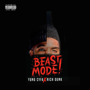 Listen to Beast Mode (Explicit) song with lyrics from Yung Cyfa