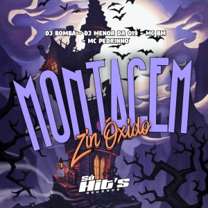 ดาวน์โหลดและฟังเพลง Montagem Zin Óxido (Explicit) พร้อมเนื้อเพลงจาก DJ Bomba