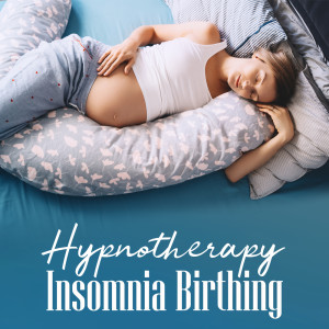 Album Hypnotherapy Insomnia Birthing (Sleep Music Hz Frequencies, Tranquility Flow for Pregnant Women, Regeneration in Sleep) oleh Hypnotherapy Birthing