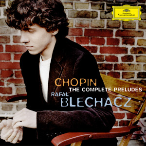 Rafał Blechacz的專輯Chopin: The Complete Préludes