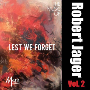 The President's Own United States Marine Band的專輯The Music of Robert Jager, Vol. 2: Lest We Forget