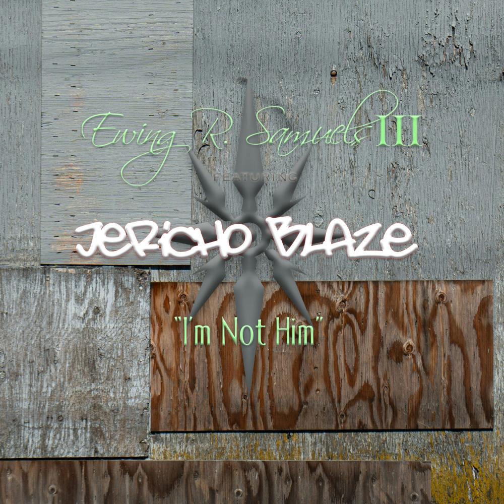I'm Not Him (feat. JERICHO BLAZE)