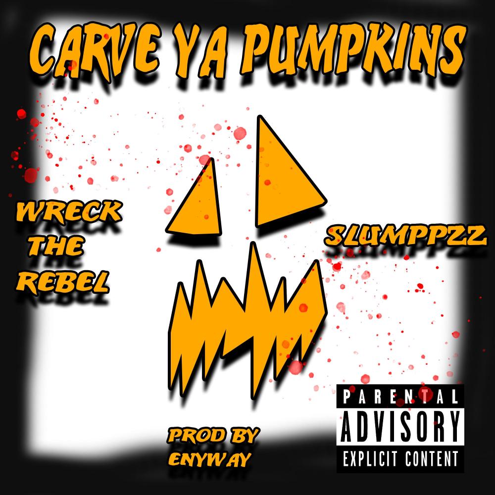 Carve Ya Pumpkins (feat. Slumppzz) (Explicit)