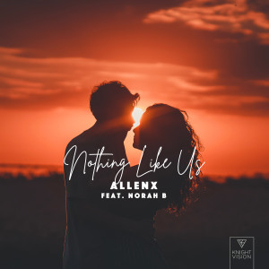 收聽Allenx的Nothing Like Us (feat. Norah B.)歌詞歌曲