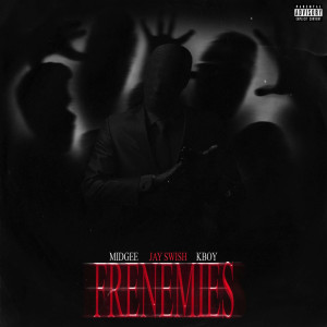 收听Midgee的Frenemies (Explicit)歌词歌曲