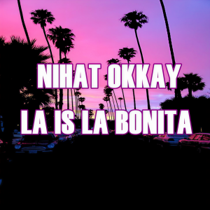 ดาวน์โหลดและฟังเพลง La Is La Bonita (Explicit) พร้อมเนื้อเพลงจาก Nihat Okkay
