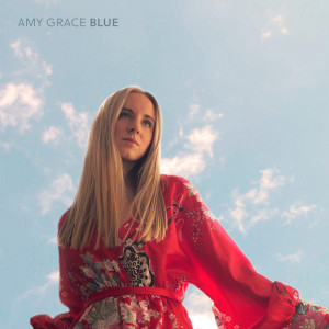 Dengarkan Blue lagu dari Amy Grace dengan lirik