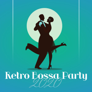 Album Retro Bossa Party 2020 oleh Instrumental Jazz Music Zone