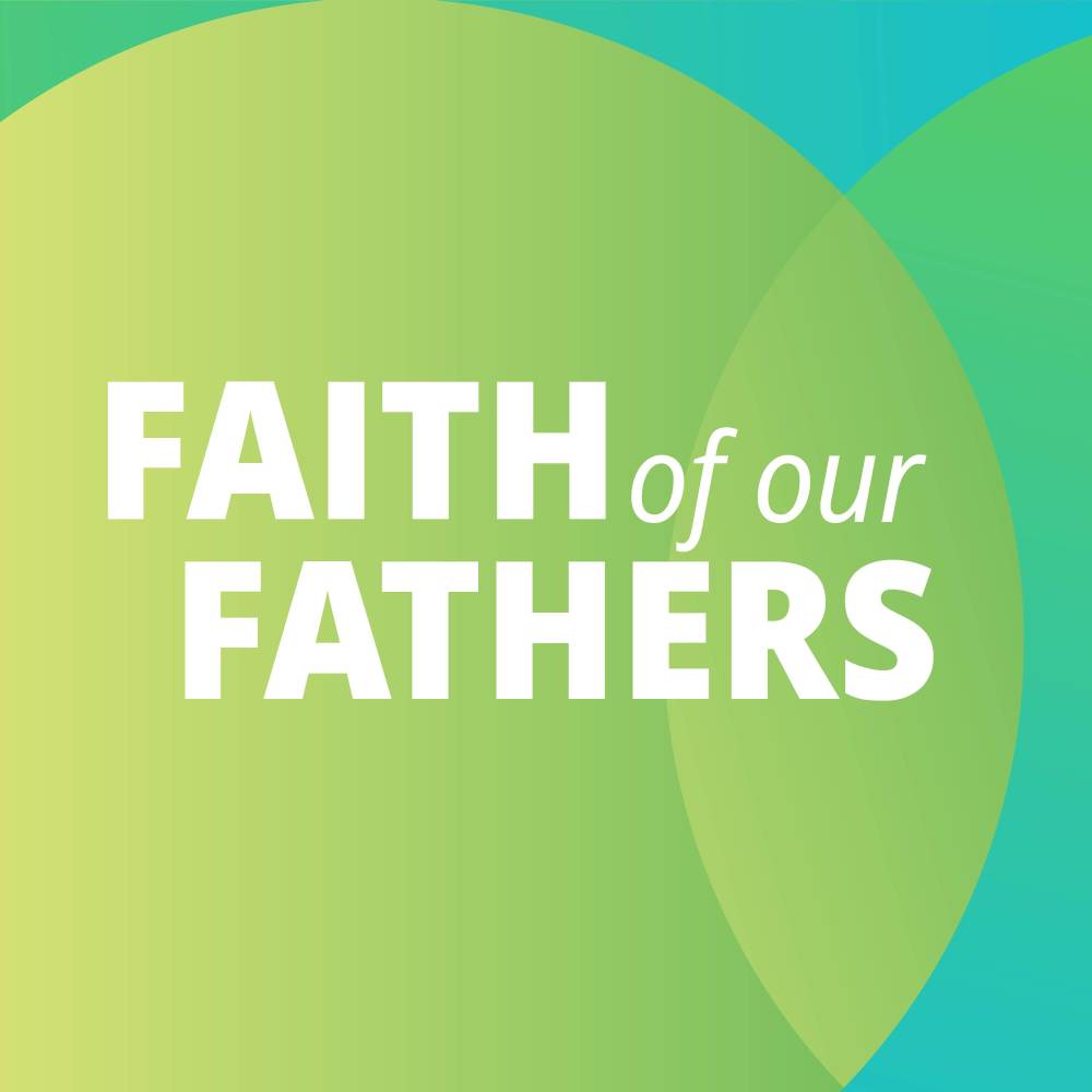 Faith of Our Fathers